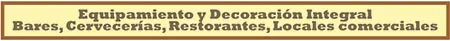 Equipamiento y Decoración Integral: Bares, Cervecerías, Restaurantes, Locales Comerciales