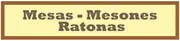 Mesas - Mesones - Ratonas