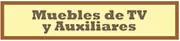 Muebles de TV y Auxiliares
