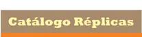 Catálogo Réplicas